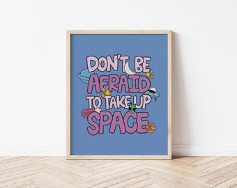 Take Up Space Mental Health Art Print | Outer Space Decor for Bedroom (FRAME NOT INCLUDED)