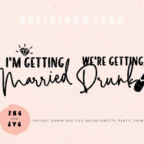 I'm getting married SVG, We're getting drunk SVG, Bachelorette Shirts Svg, Bride Squad svg, Bride Shirt Svg, Wedding Svg Bride