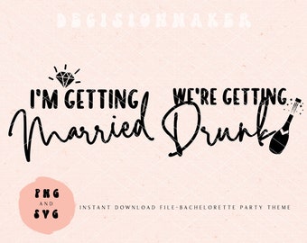 I'm getting married SVG, We're getting drunk SVG, Bachelorette Shirts Svg, Bride Squad svg, Bride Shirt Svg, Wedding Svg Bride
