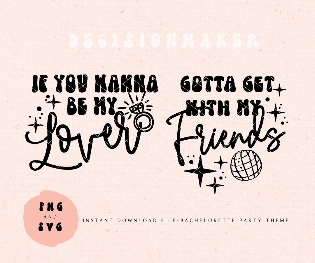 If You Wanna Be My Lover SVG, Gotta Get With My Friends SVG