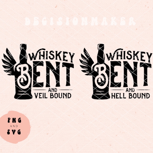 Whiskey Bent and Hell Bound SVG, Whiskey Bent and Veil Bound SVG, Dxf, Eps, Bachelorette Svg, Wedding Svg, Wedding Vector Art