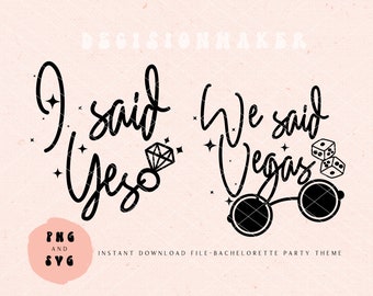 I said Yes SVG, We said Vegas SVG, Bachelorette Shirts Svg, Bride Squad svg, Bride Shirt Svg, Wedding Svg Bride