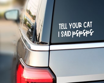 Free Shipping - Tell Your Cat I Said Hi Decal, PSPSPS, Cat Bumper Sticker, Cat Vinyl Decal, Cat Lover Gift