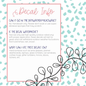 May include: A pink-bordered graphic with the words "Decal Info" in cursive. The text answers questions about the decals, including care instructions and suitable surfaces like wine glasses, laptops, and car windows.