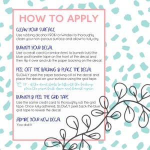 May include: A pink-bordered instructional guide titled "HOW TO APPLY" with steps for decal application. The guide includes instructions for cleaning the surface, burnishing the decal, peeling the backing, and admiring the final result. The background has a teal and white pattern.