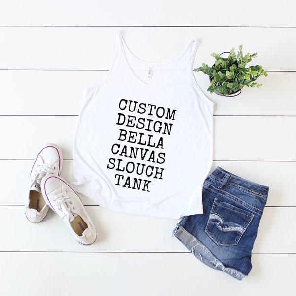 customizable, Bella canvas, slouchy,  tank top