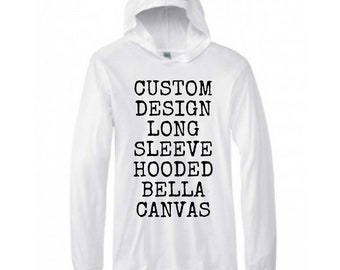 Custom design, Bella canvas, hooded long sleeve, unisex shirt,