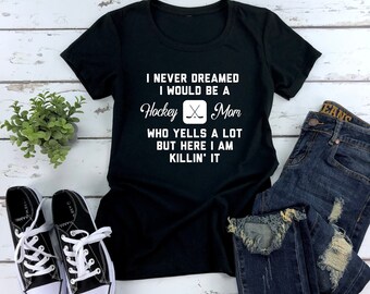 Hockey Mom Here I am Killing It T-Shirt / Hockey Gift / Hockey Fan / Hockey Shirt / Hockey Mom Shirt / Shirt for Hockey Mom / Hockey Apparel