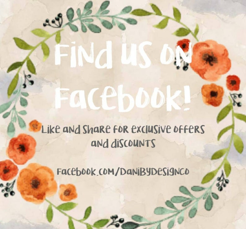 May include: A watercolor illustration of a floral wreath with the text "Find us on Facebook!" and the message "Like and Share for exclusive offers and discounts" with the URL "facebook.com/DaniByDesignCo".