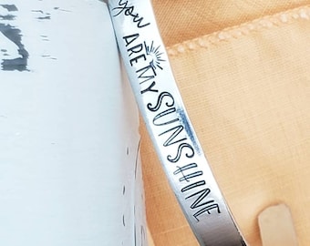 You are my sunshine bracelet-sunshine cuff-personal mantra bracelet-personal message bangle-gift for daughter-inspirational jewelry-custom