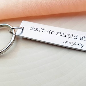 Don't do stupid shit keychain-stupid shit keychain gift from mom-gift from mom to kids, daughter, son-funny keychain gift from mom for kids