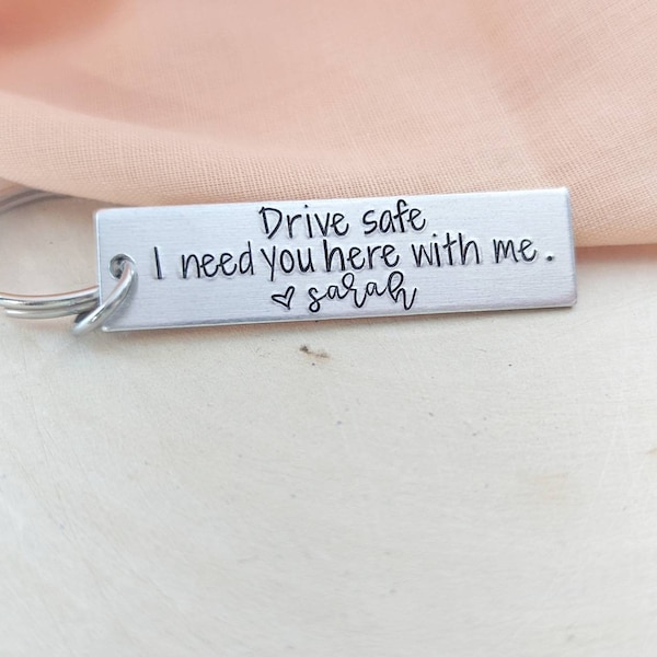 Drive safe keychain-I need you here with me-personalized gift for boyfriend, him, husband, men-valentines day anniversary gift- custom gift
