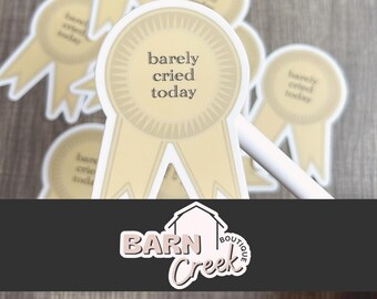 Barely Cried Today Ribbon Vinyl Sticker | Waterproof | Water Bottle | Laptop | Tablet | Funny Award | Coworker Colleague Sister Gift | Humor
