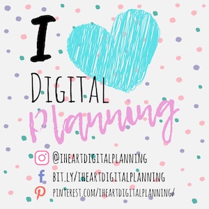 May include: A graphic with a blue heart and the text "I love digital planning" in pink and black. The graphic also includes social media icons and links for @iheartdigitalplanning on Instagram, bit.ly/iheartdigitalplanning on Facebook, and pinterest.com/iheartdigitalplanning on Pinterest.
