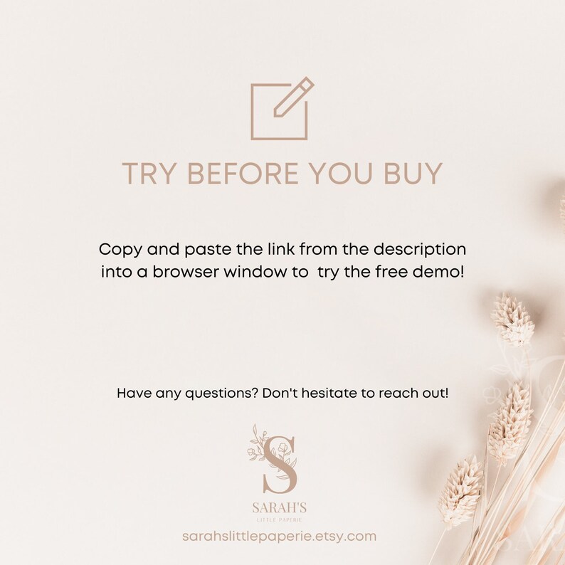 May include: A graphic with a pencil icon and the text "TRY BEFORE YOU BUY". The text below reads "Copy and paste the link from the description into a browser window to try the free demo!" and "Have any questions? Don't hesitate to reach out!" The graphic also includes the text "SARAH'S LITTLE PAPERIE" and the website address "sarahslittlepaperie.etsy.com".