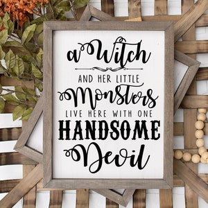 A Witch And Her Little Monsters Live Here With One Handsome Devil,  Farmhouse Halloween sign for Fall, Halloween, Decor