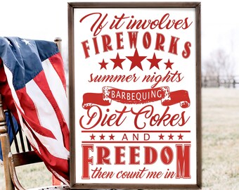 BEST SELLER | If It Involves Fireworks Summer Nights Barbecue Diet Coke and Freedom Count Me In 4th of July Patriotic Farmhouse Sign
