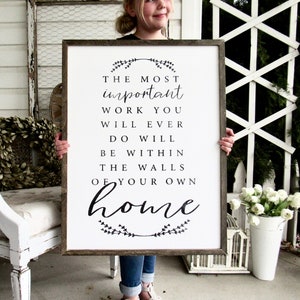 The Most Important Work You Will Ever Do Will Be Within The Walls Of Your Own Home Framed Farmhouse Quote Sign