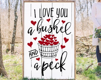 BEST SELLER | I love you a bushel and a peck Valentine's Day Wood sign and Valentines Day farmhouse sign