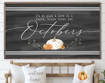 I’m So Glad I Live In a World Where There Are Octobers Wooden Framed Farmhouse Fall Halloween Decor Sign