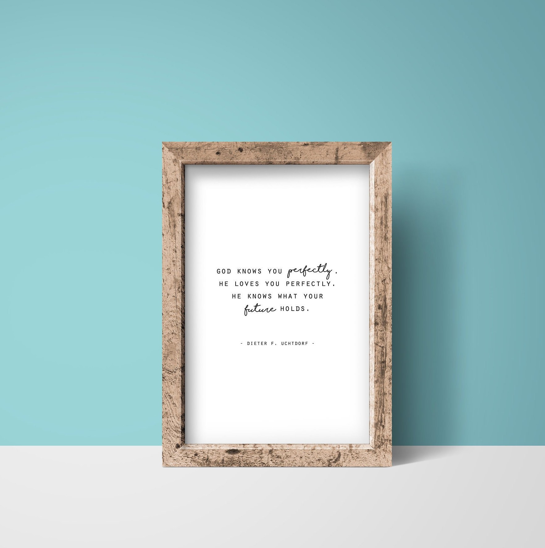 LDS Quote, God Knows You Perfectly, Dieter F Uchtdorf Quote, General Conference Quote, LDS Home Decor, Religious Quote, Inspirational Quote