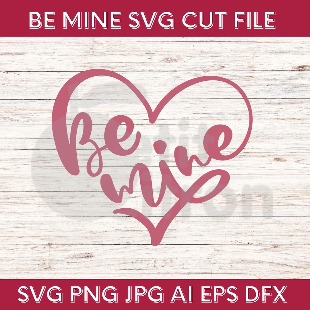 Be Mine SVG - Valentine's SVG Love Heart Vector - Romantic Valentines ...