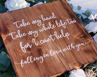 Take My Hand Take My Whole Life Too For I Can't Help Falling In Love With You/Wood Wedding Love Sign/Forever Love Sign/Wood Love Sign