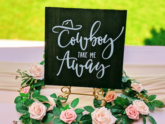 Cowboy take me away/Cowboy wedding sign/Rustic wedding sign/Country barn wedding/Cowboy wedding decor/Barn wedding sign/Country love sign