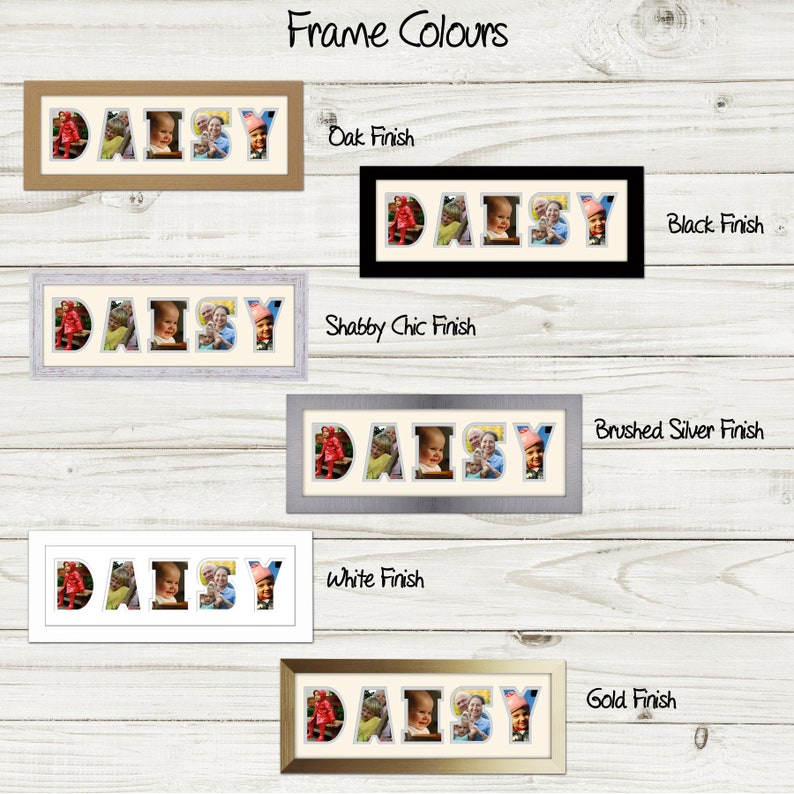 May include: Five different frame colors are shown with the word "DAISY" spelled out in each frame. The frames are oak, black, shabby chic, brushed silver, and gold.
