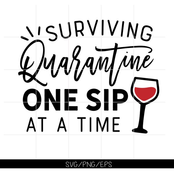 One Sip at a Time Quarantine survival - SVG/PNG/EPS