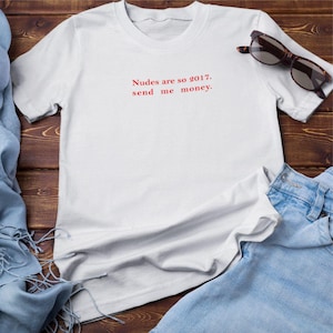 Send me money t-shirt, sarcasm t-shirt, funny shirt, t-shirt with sayings