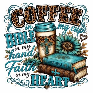 Puede incluir: Ilustración digital con una taza de café, una Biblia y un girasol. La taza de café tiene una funda con estampado de leopardo y una cruz. El texto dice "Coffee in my cup, Bible in my hand, Faith in my heart."
