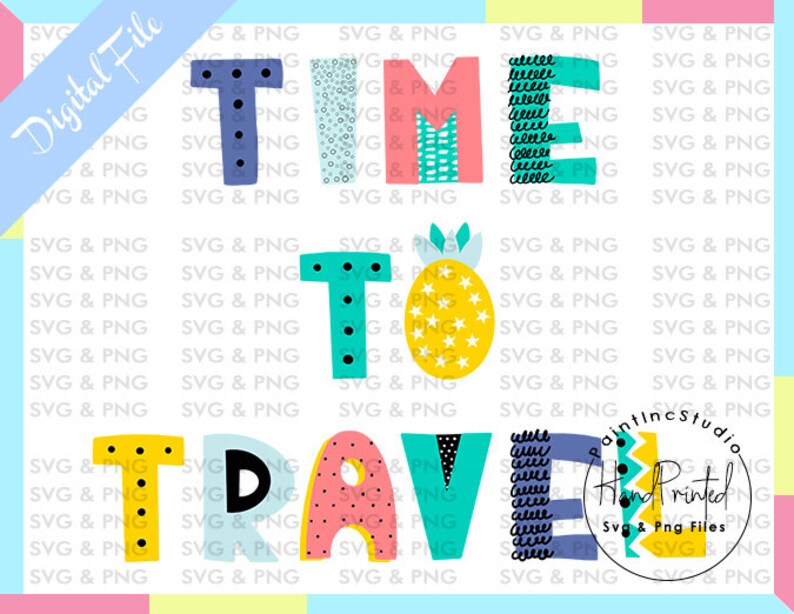 K&ouml;nnte beinhalten: Ein farbenfrohes digitales Design mit den Worten "TIME TO TRAVEL" in gro&szlig;en, verspielten Buchstaben. Die Buchstaben sind mit verschiedenen Mustern und Farben verziert, darunter Blau, Gelb, Rosa und T&uuml;rkis. Das Design enth&auml;lt auch eine Ananas-Illustration und den Text "Digital File".