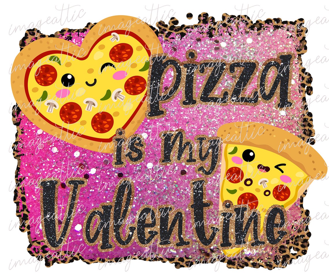 Pizza is my Valentine Cute Funny Valentine's Day Sayings Etsy