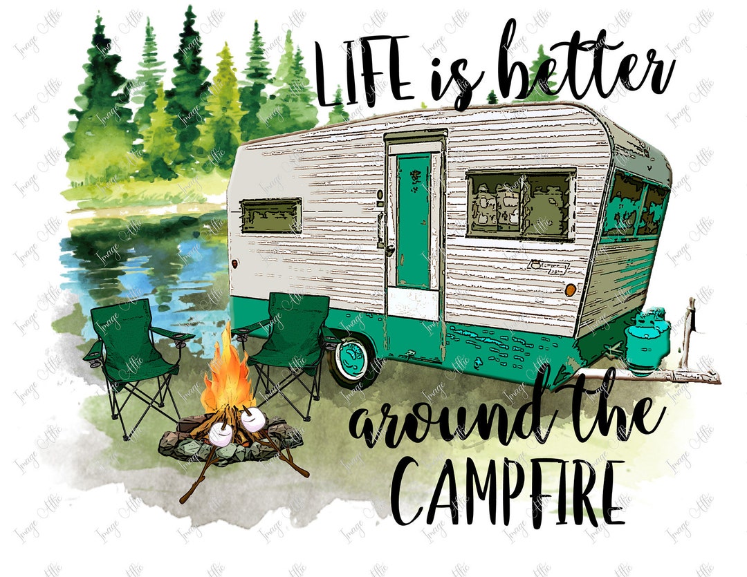 Life is Better Around the Campfire Camping Travel - Etsy
