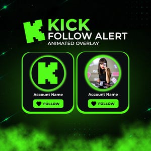 May include: A digital graphic for a Kick follow alert animated overlay featuring a bright green logo and text. It displays two black rounded rectangular frames with green borders, each containing a follow button and placeholder account name text.