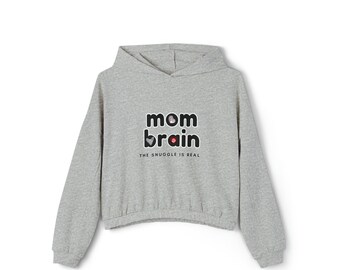 Mom Brain: the Snuggle is Real ~ Women's Cinched Bottom Hoodie