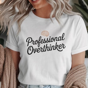 Overthinker Shirt, Professional Shirt, Gift for Overthinker, Psychologist Shirt, Depression Shirt, Overthinker T-Shirt, Introvert Shirt