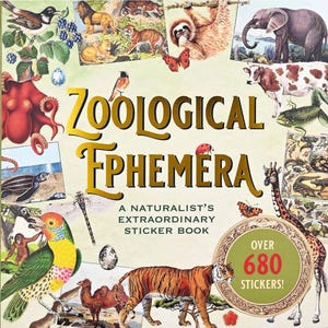May include: A sticker book titled Zoological Ephemera: A Naturalist's Extraordinary Sticker Book, featuring a collage of vintage-style animal illustrations including a tiger, elephant, giraffe, octopus, and various birds on a light background.