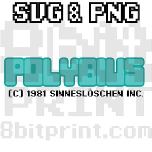 May include: A teal blue pixelated logo for Polybius, a video game. The logo reads "Polybius" with the text "(C) 1981 SINNESLÖSCHEN INC." below it. The text "8bitprint.com" is at the bottom of the image.