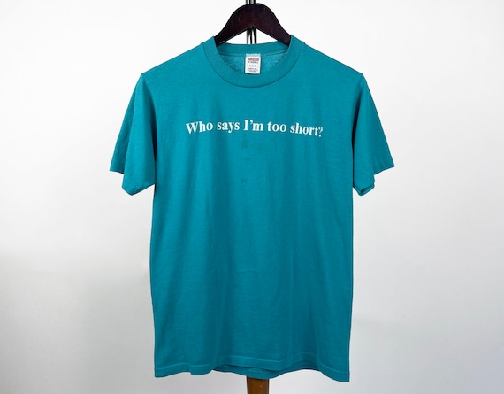 Vintage 80s // Who Says I'm Too Short? T-shirt //… - image 2