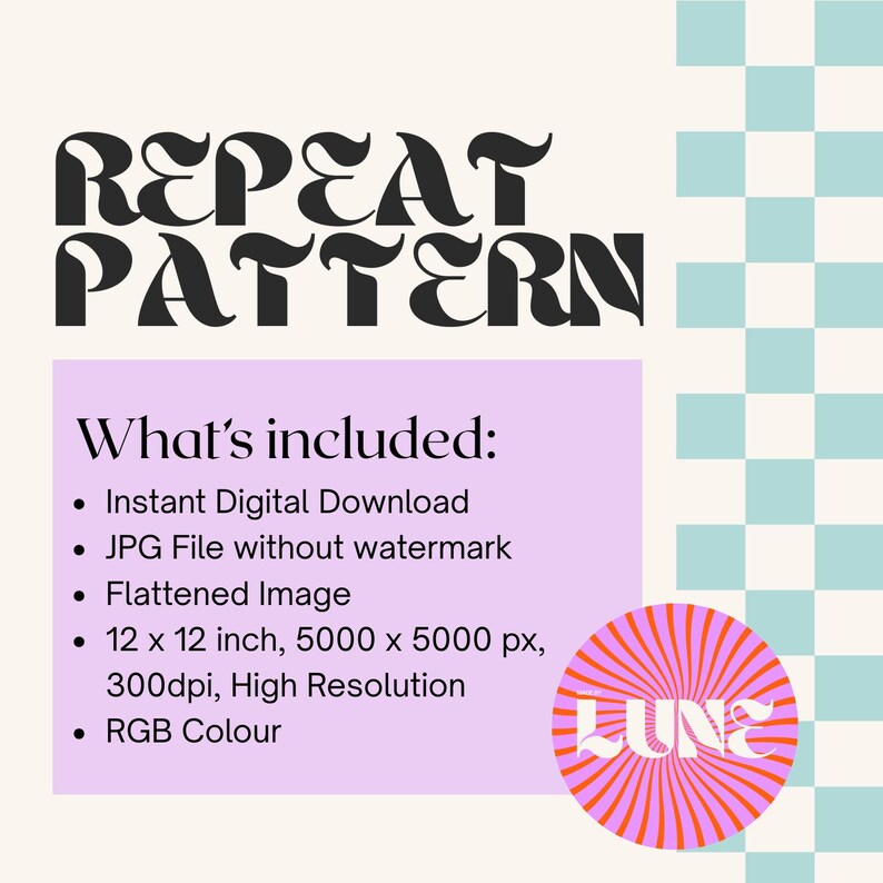 May include: A digital graphic featuring the text "REPEAT PATTERN" in a black, decorative font. The image details what is included, such as a digital download and a high-resolution image. A pink and orange circular graphic with the word "LUNE" is in the bottom right corner.