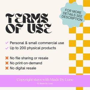 May include: A graphic displaying "TERMS OF USE" in black, bold lettering. The image details usage rights, including personal and small commercial use, and restrictions, such as no digital resale. The background is cream with a yellow and white checkered pattern.