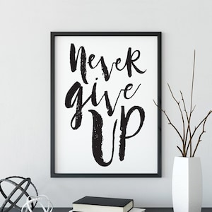 Printable Wall Art | Never Give Up | Inspirational Wall Art | Inspirational Quote | Downloadable prints
