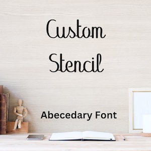 Custom Stencil - Abecedary font - Reusable Mylar - 7 mil or 10 mil