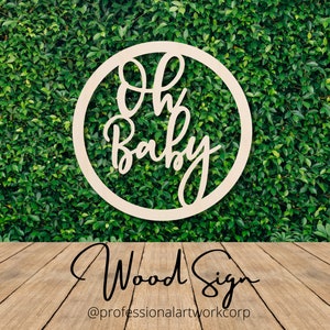 Oh Baby Round Wooden Sign, Great for Nursery Rooms, Kid’s Rooms, Play Room and more. It can be customized.