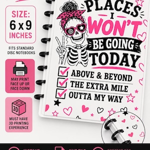 May include: A 6x9 inch disc notebook cover digital file featuring a skeleton illustration with a pink leopard print headband and heart-shaped sunglasses. The text reads: PLACES I WON'T BE GOING TODAY, ABOVE & BEYOND, THE EXTRA MILE, OUTTA MY WAY.