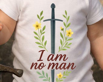 I Am No Man Girls Onesie | Fantasy Inspired Baby Outfit | Strong Girl Bodysuit