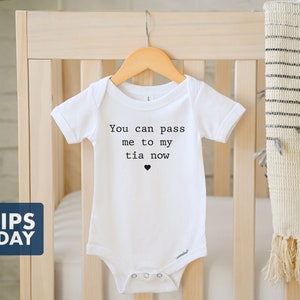 Pass Me To My Tia Now Baby Onesie® - 100% Cotton