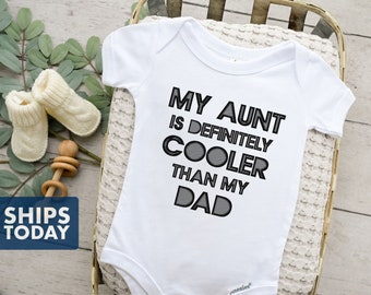 My Aunt is Definitely Cooler Than My Dad Onesie® - Funny Baby Onesie® - Gift from Aunt - Baby Shower Gift - Cool Aunt - Aunties Bestie